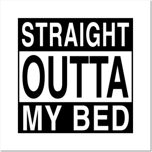 Straight Outta My Bed Posters and Art